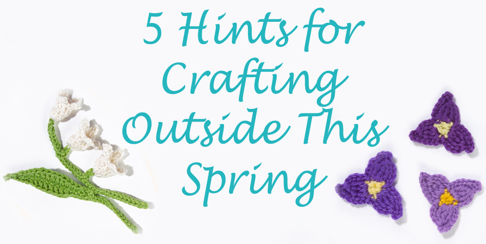 5 Tips for Crafting Outside in the Spring and Summer