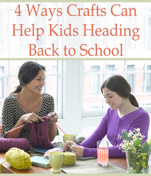 4 Ways Crafts Can Help Kids Heading Back to School