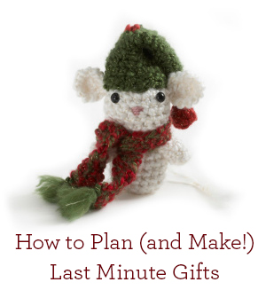 How to Plan and Make Last Minute Gifts