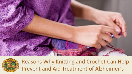 Reasons Why Knitting and Crochet Can Help Prevent and Aid Treatment of Alzheimer's
