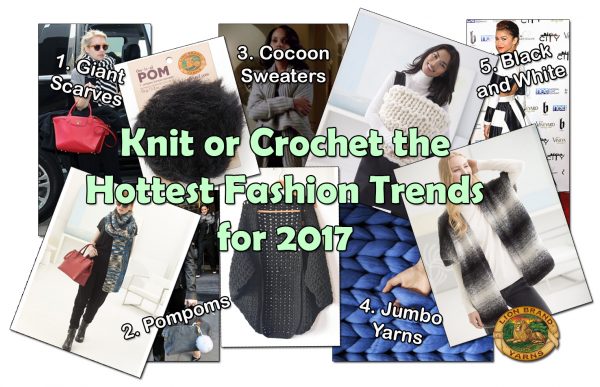 Knit or Crochet The Hottest Fashion Trends 2017