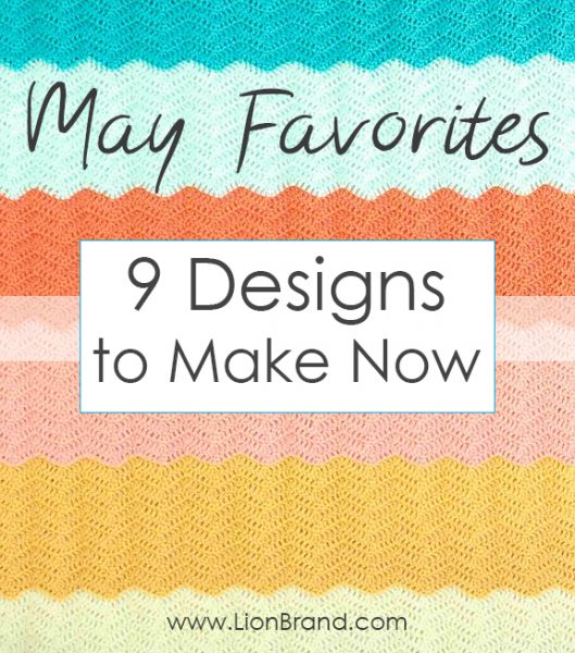 May Favorites 9 Designs to Make Now