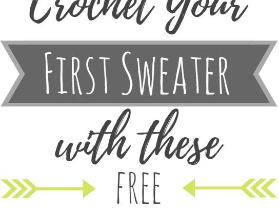 Crochet Your First Sweater with these 10 Free & Easy Patterns!