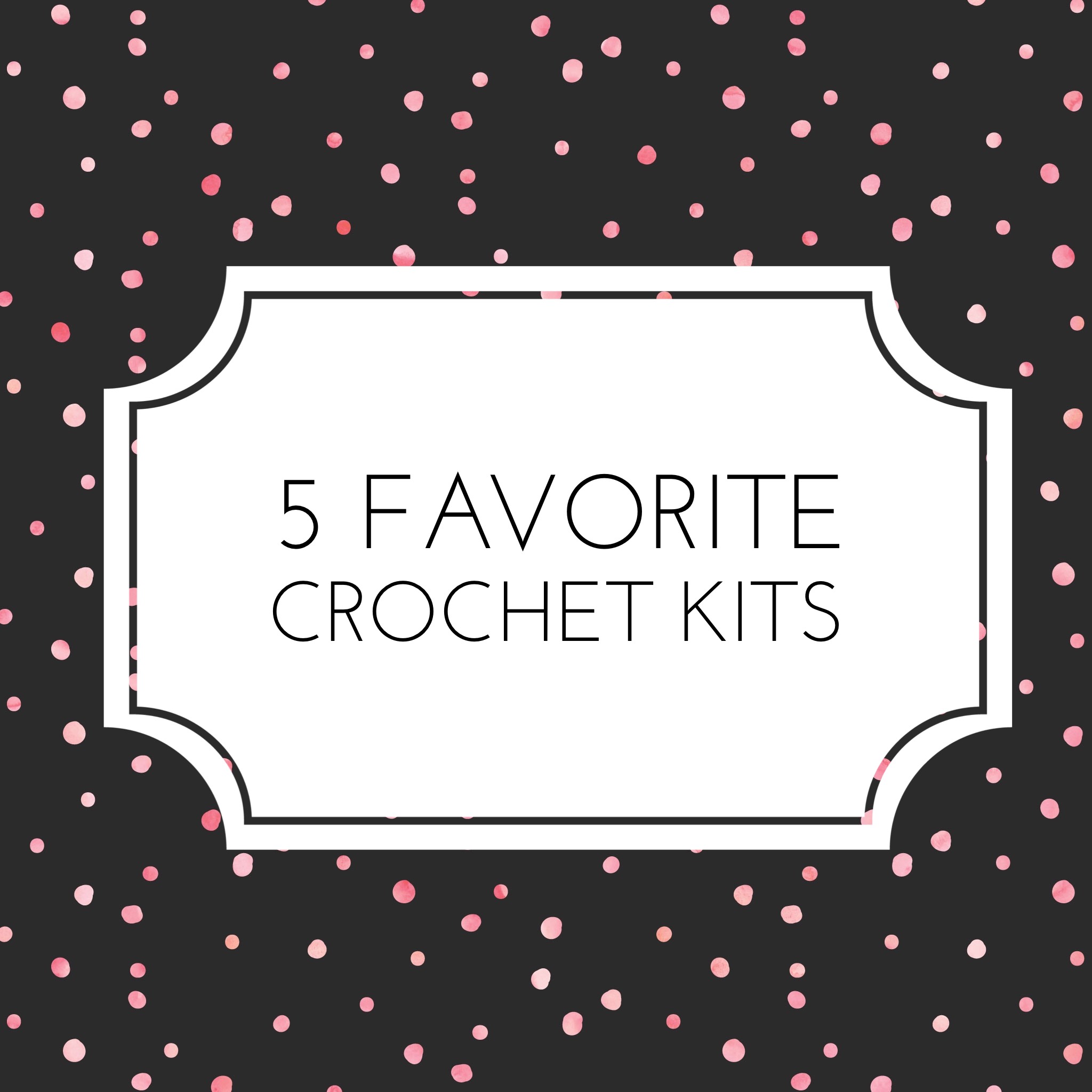 The Votes Are In: Your 5 Favorite Crochet Kits This Year