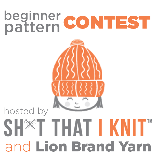 Beginner Pattern Contest! Lion Brand & Sh*t That I Knit