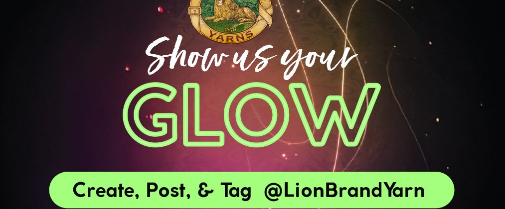 Lion Brand’s Show Us Your Glow Contest